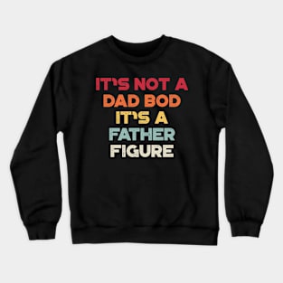 It's Not A Dad Bod It's A Father Figure Sunset Funny Father's Day Crewneck Sweatshirt